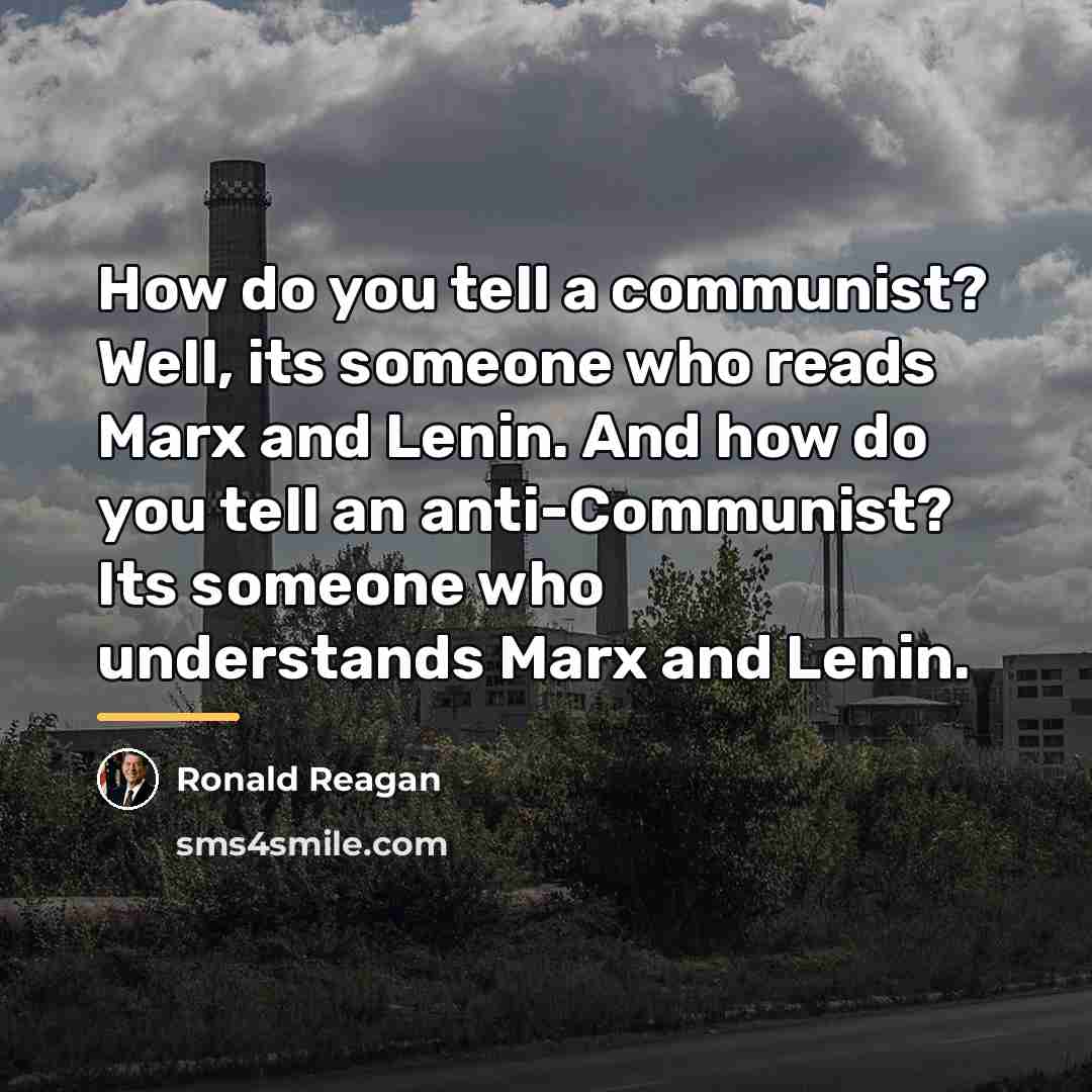 “How do you tell a communist? Well, its someone who…” quote by Ronald Reagan
