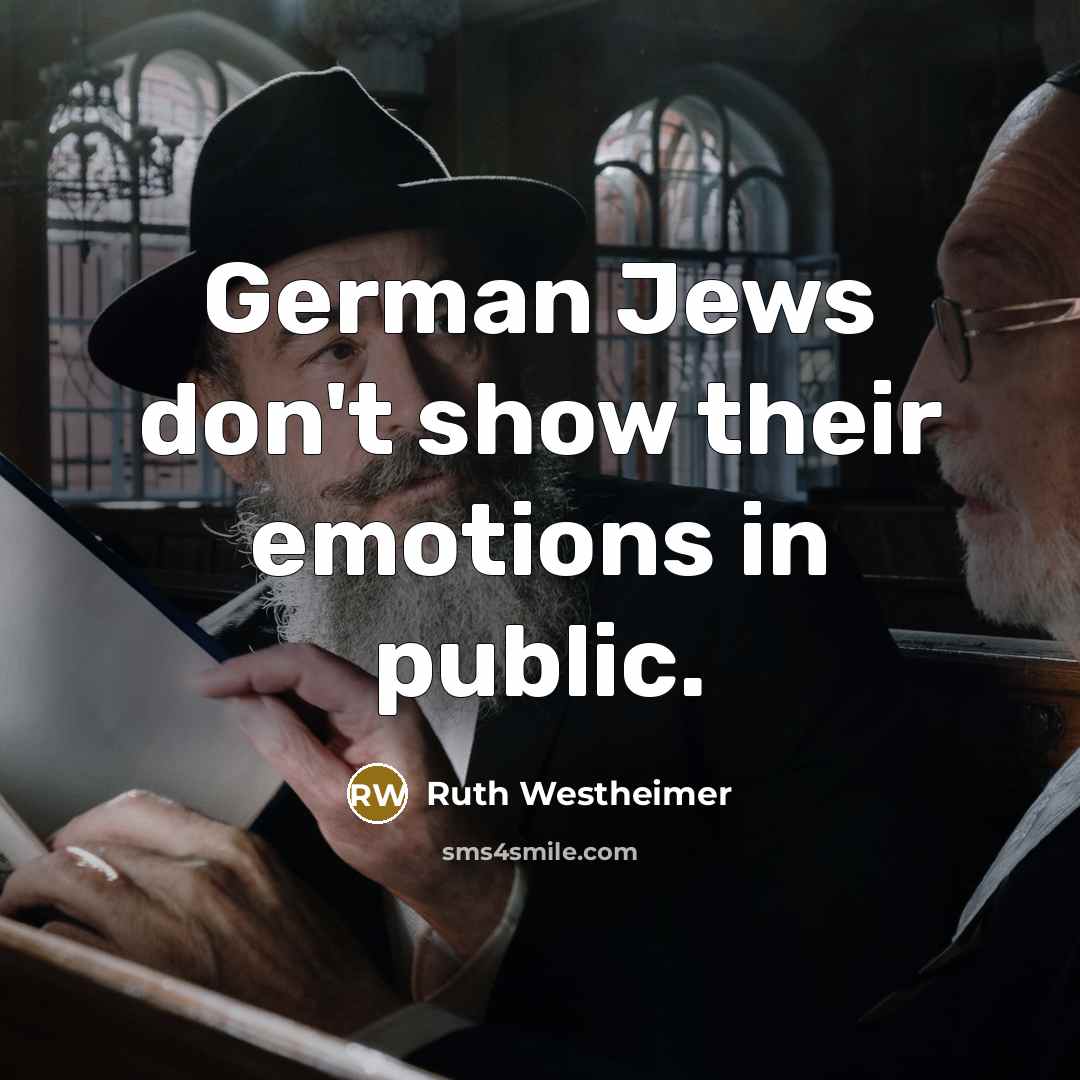 “German Jews don't show their emotions in public.…” quote by Ruth Westheimer