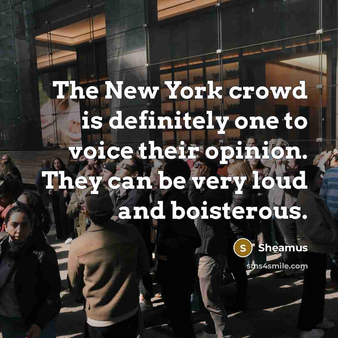 “The New York crowd is definitely one to voice their…” quote by Sheamus