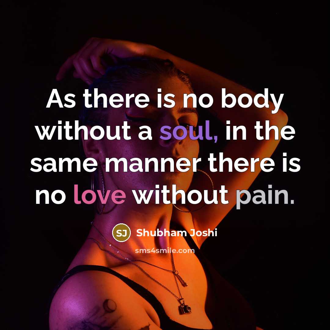 “As there is no body without a soul, in the…” quote by Shubham Joshi