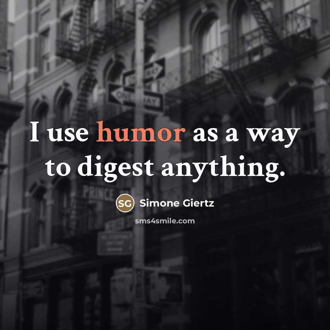 “I use humor as a way to digest anything.…” quote by Simone Giertz