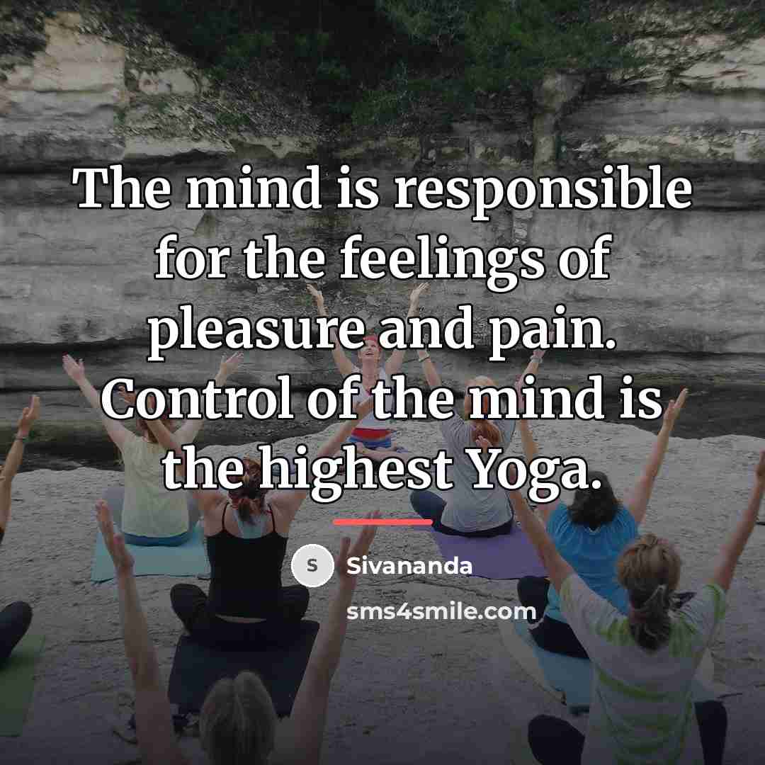 “The mind is responsible for the feelings of pleasure and…” quote by Sivananda