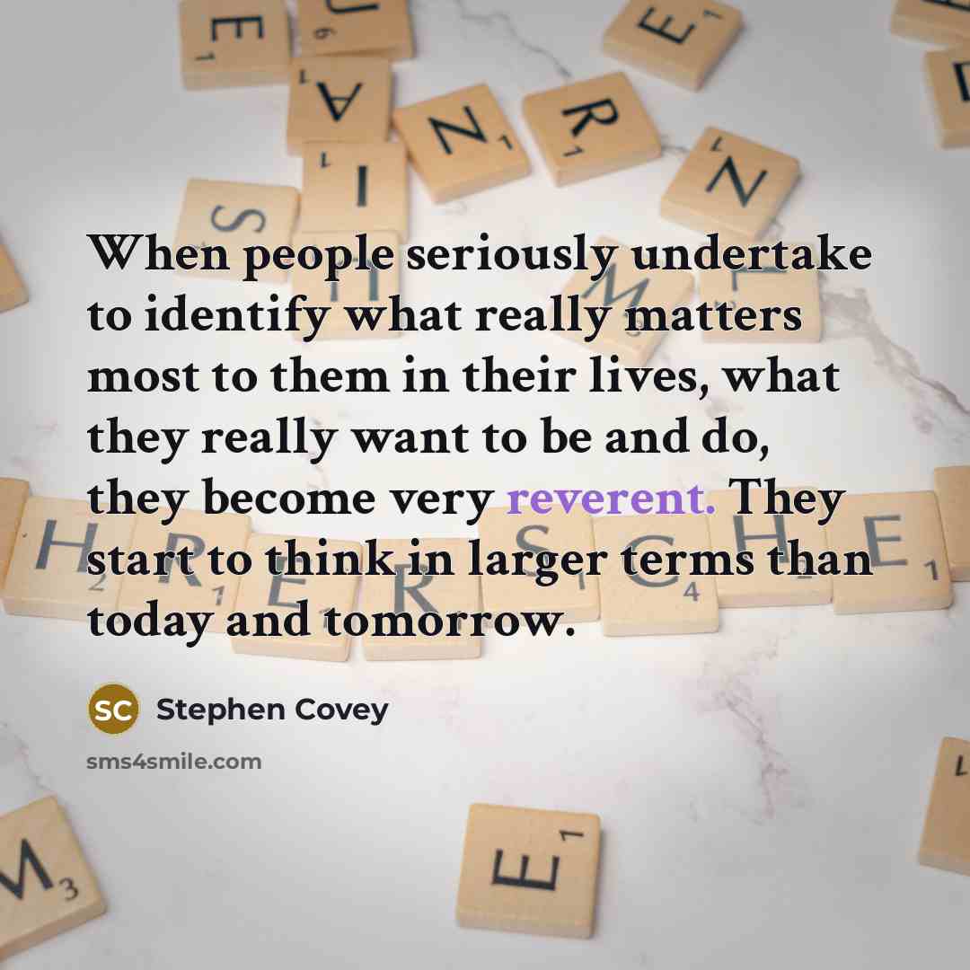 “When people seriously undertake to identify what really matters most…” quote by Stephen Covey
