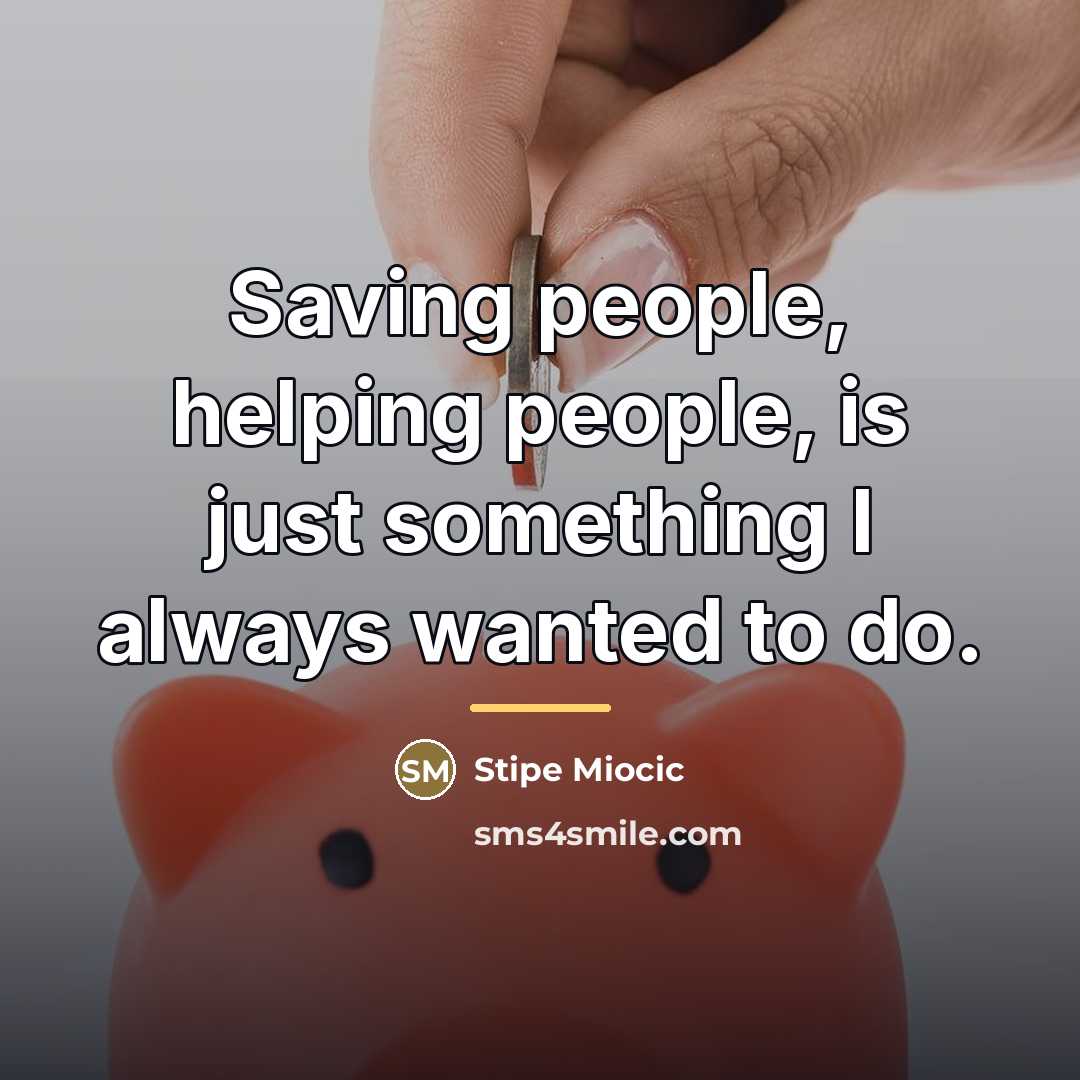 “Saving people, helping people, is just something I always wanted…” quote by Stipe Miocic