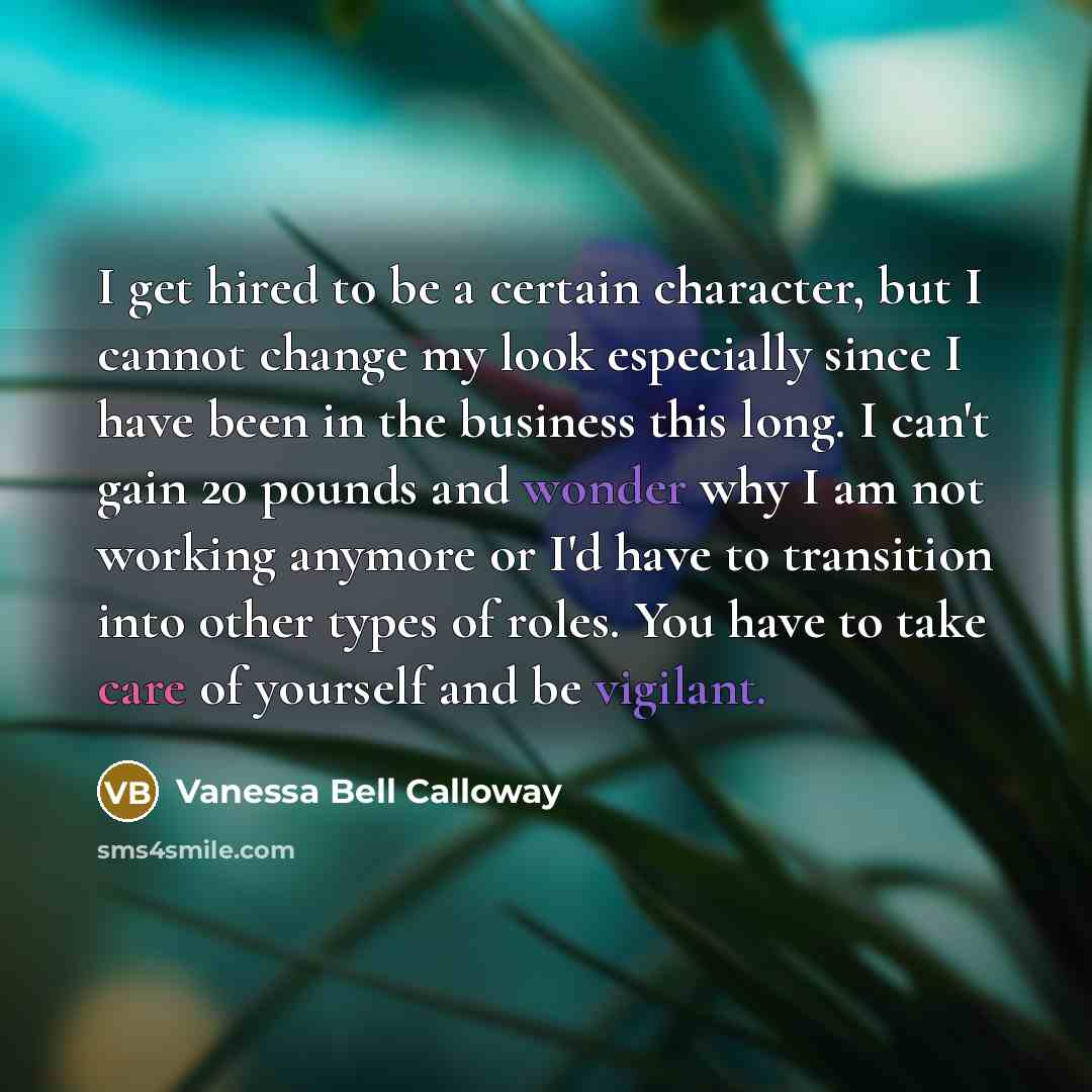 “I get hired to be a certain character, but I…” quote by Vanessa Bell Calloway