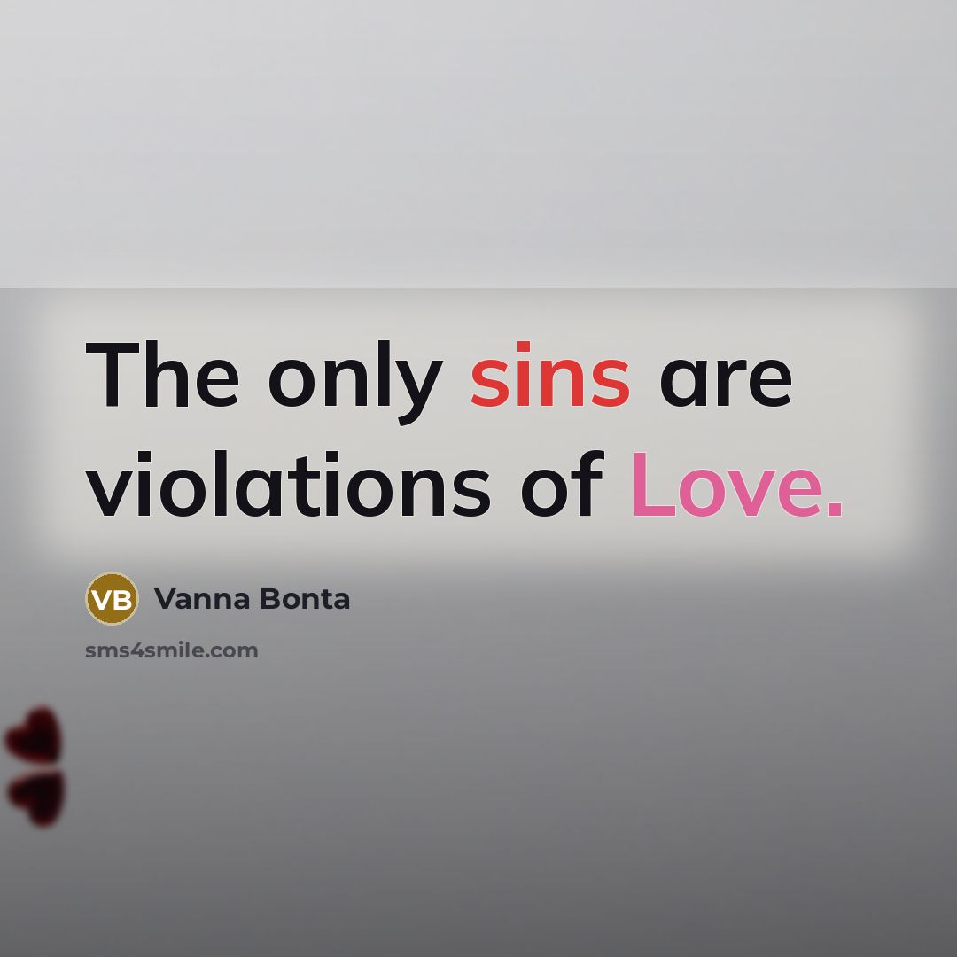 “The only sins are violations of Love.…” quote by Vanna Bonta
