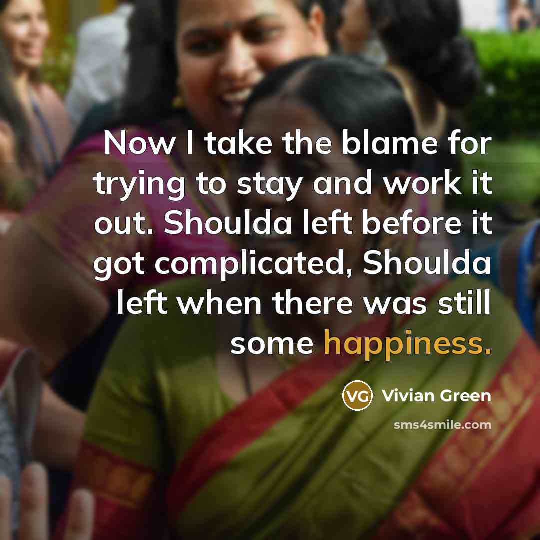 “Now I take the blame for trying to stay and…” quote by Vivian Green