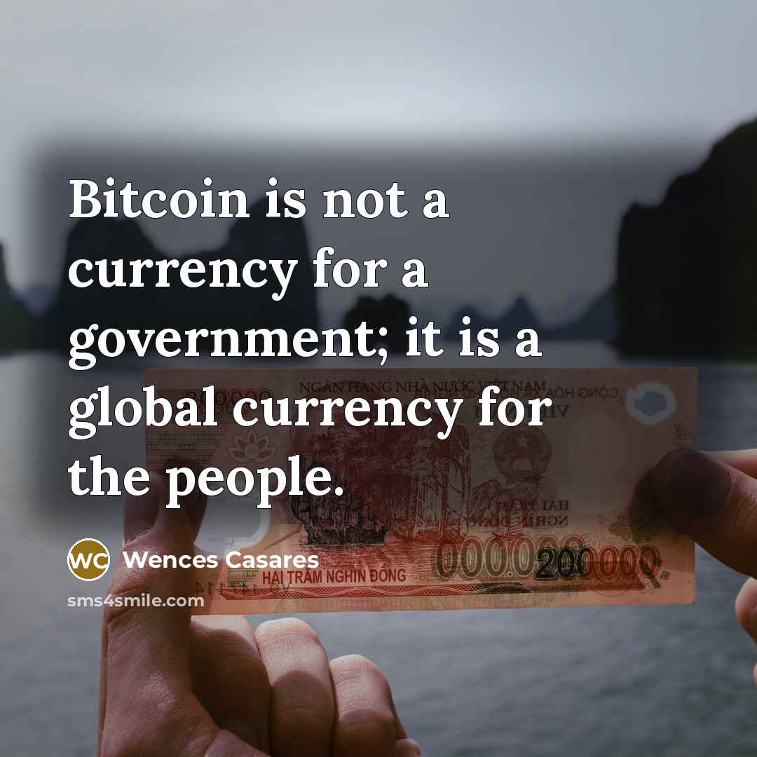 “Bitcoin is not a currency for a government; it is…” quote by Wences Casares