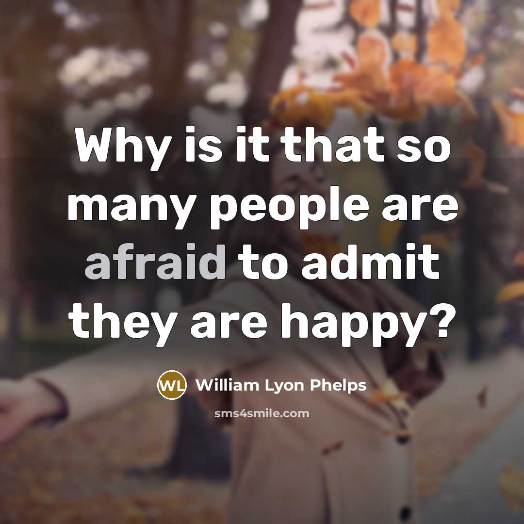 “Why is it that so many people are afraid to…” quote by William Lyon Phelps