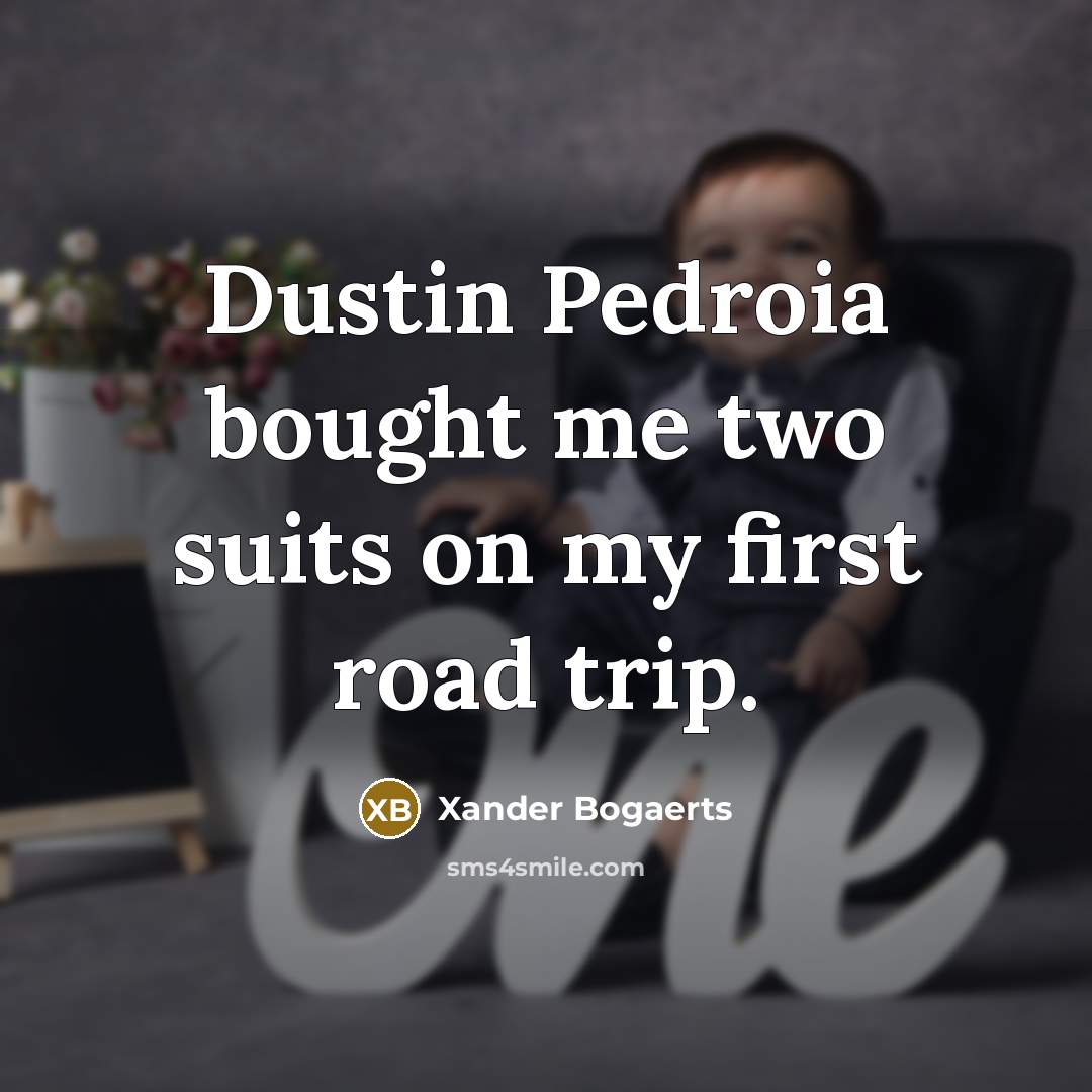 “Dustin Pedroia bought me two suits on my first road…” quote by Xander Bogaerts