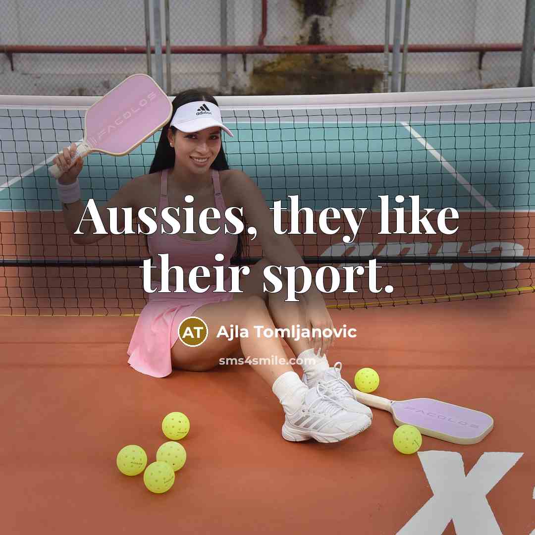 “Aussies, they like their sport.” quote by Ajla Tomljanovic
