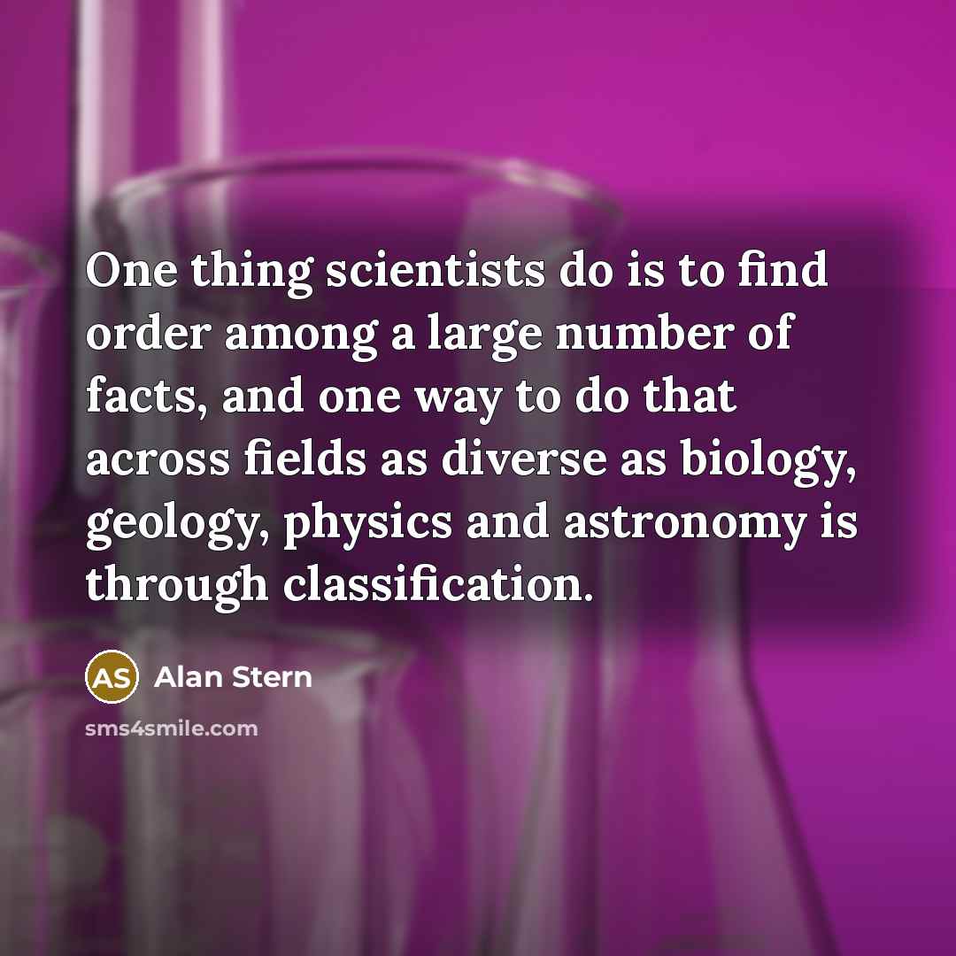 “One thing scientists do is to find order among a…” quote by Alan Stern
