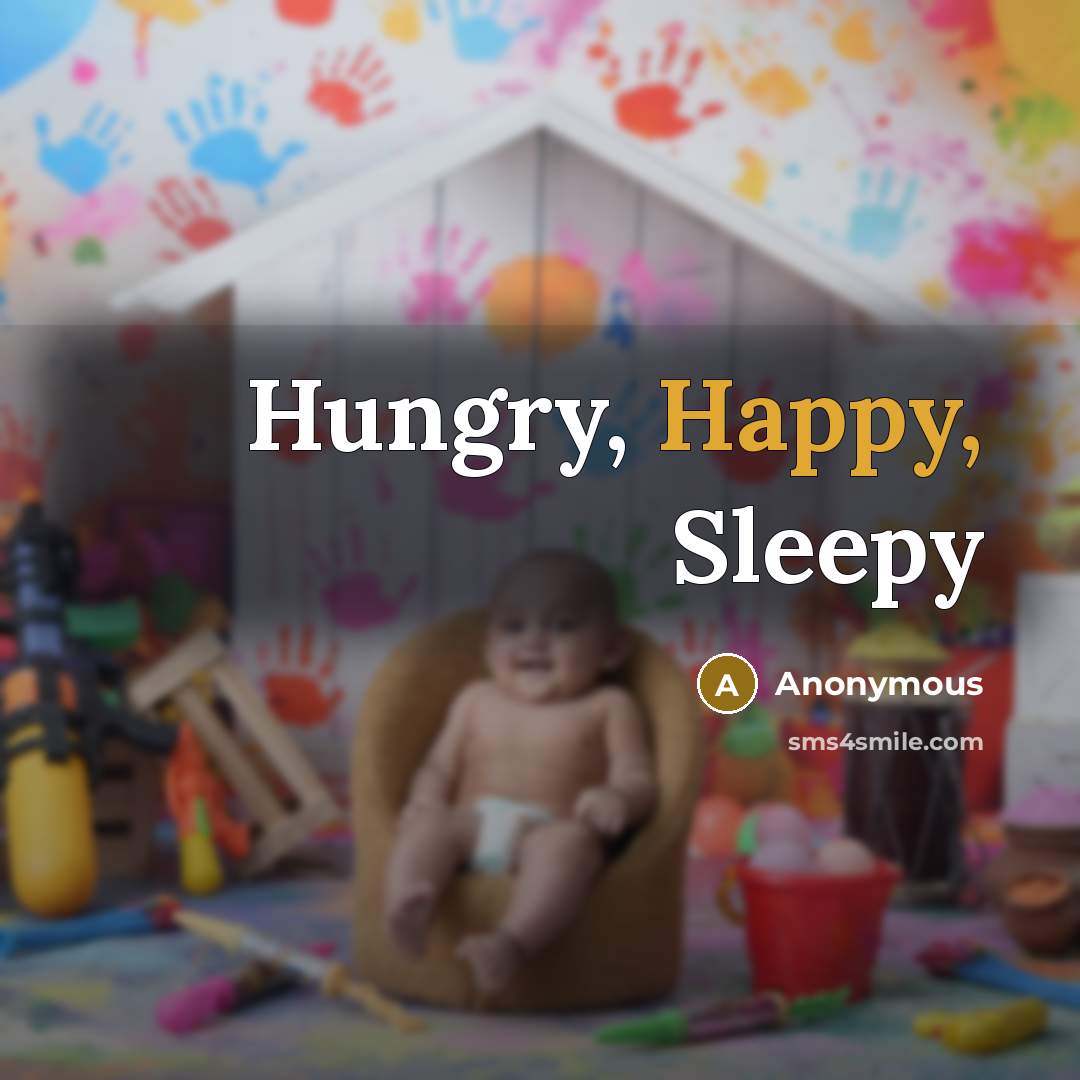 “Hungry, Happy, Sleepy” quote by Anonymous