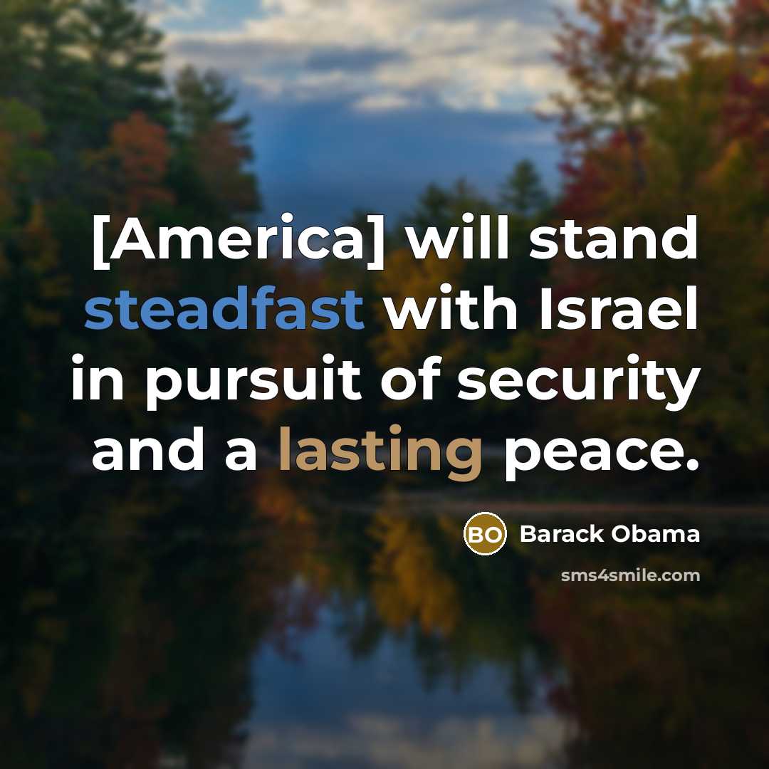 “[America] will stand steadfast with Israel in pursuit of security…” quote by Barack Obama