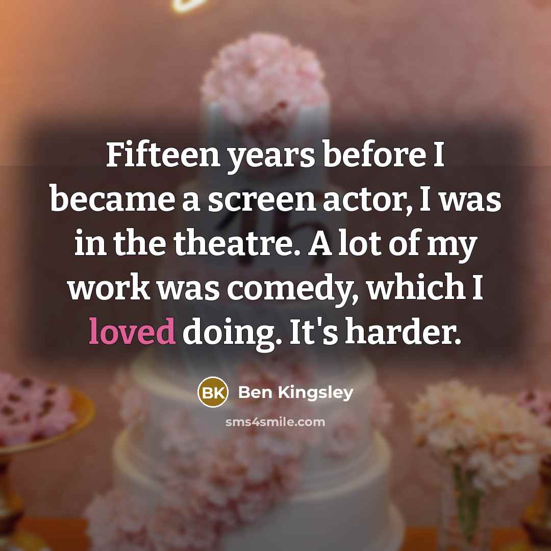 “Fifteen years before I became a screen actor, I was…” quote by Ben Kingsley