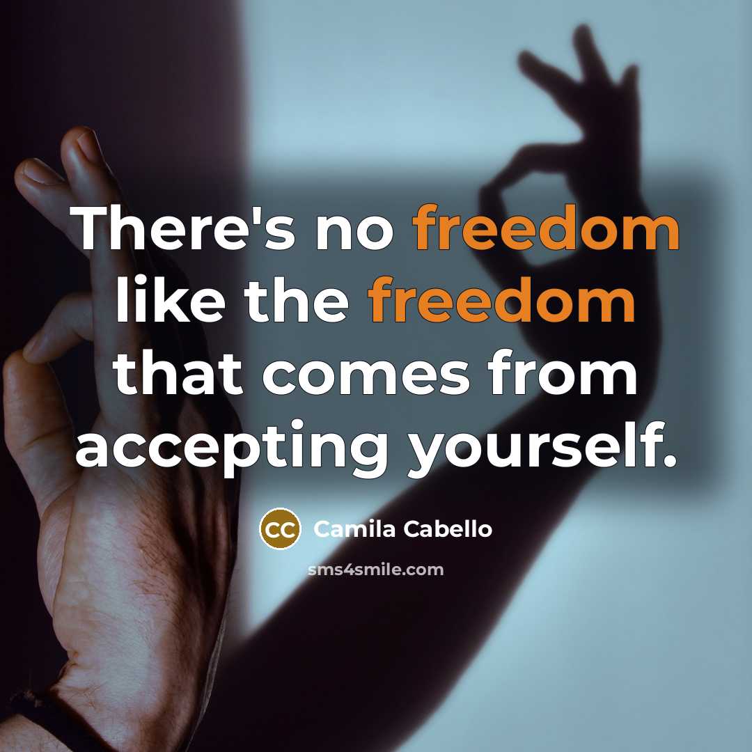 “There's no freedom like the freedom that comes from accepting…” quote by Camila Cabello