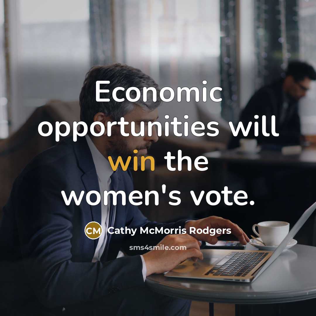 “Economic opportunities will win the women's vote.…” quote by Cathy McMorris Rodgers