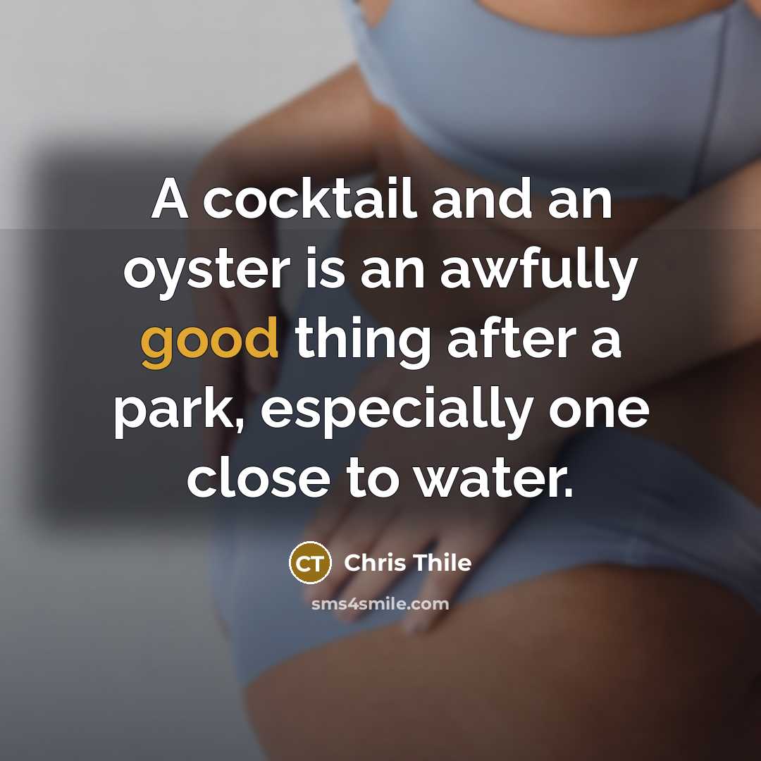 “A cocktail and an oyster is an awfully good thing…” quote by Chris Thile