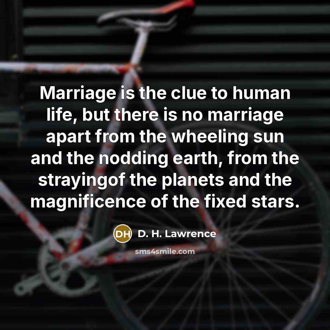 “Marriage is the clue to human life, but there is…” quote by D. H. Lawrence