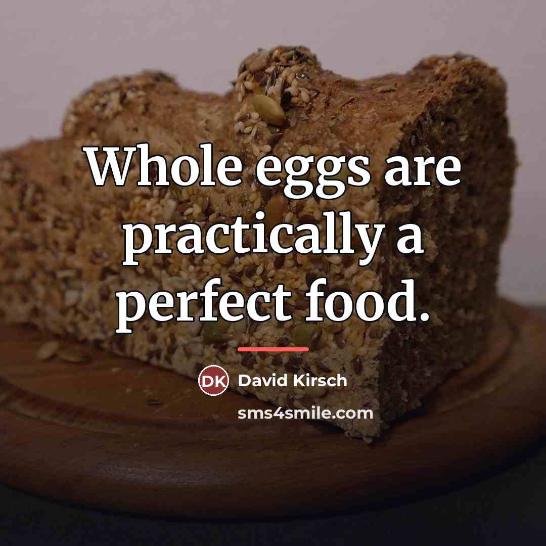 “Whole eggs are practically a perfect food.…” quote by David Kirsch