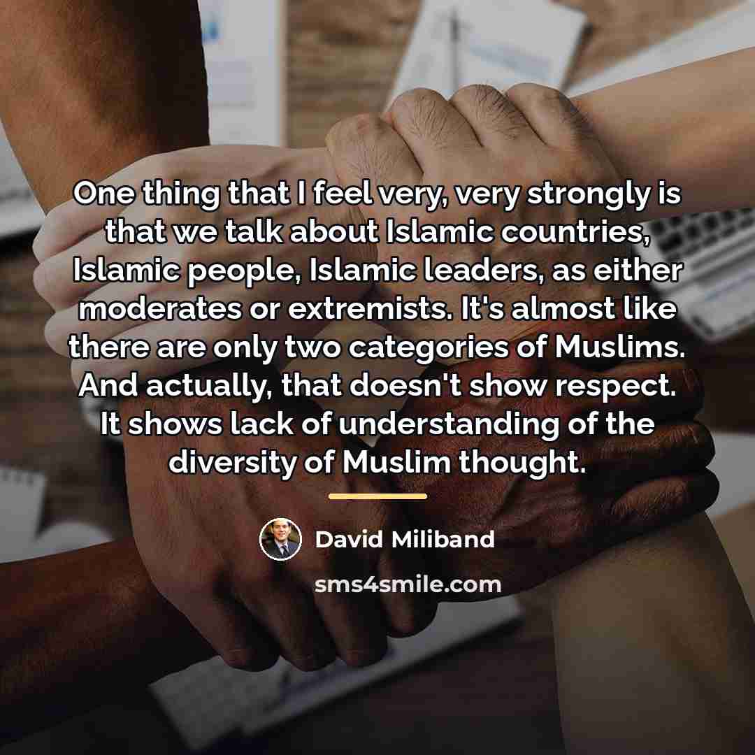 “One thing that I feel very, very strongly is that…” quote by David Miliband