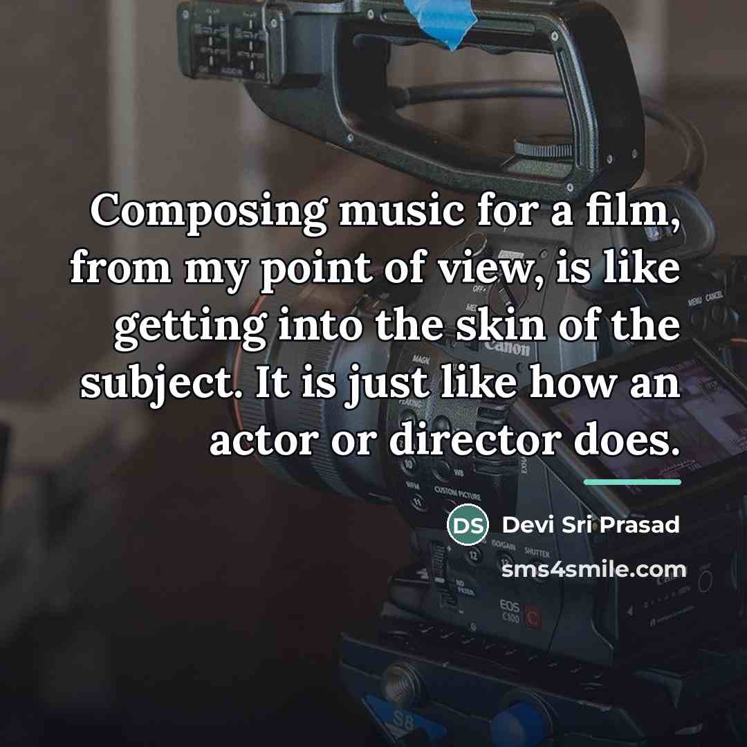 “Composing music for a film, from my point of view,…” quote by Devi Sri Prasad