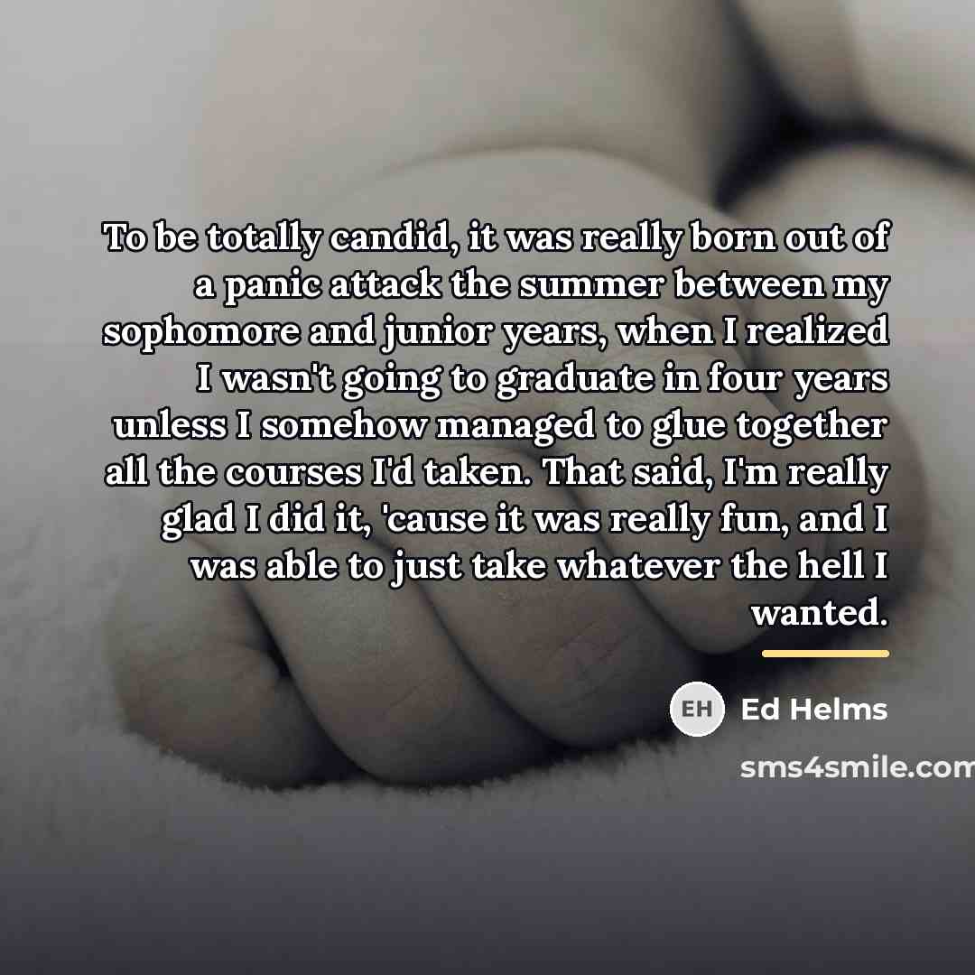 “To be totally candid, it was really born out of…” quote by Ed Helms