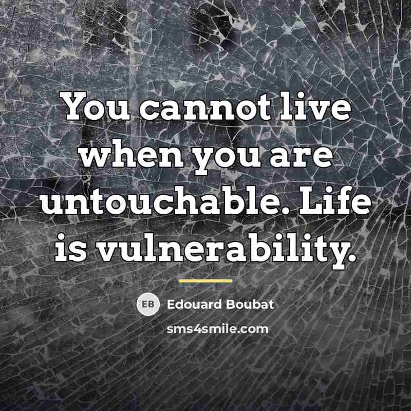 “You cannot live when you are untouchable. Life is vulnerability.…” quote by Edouard Boubat