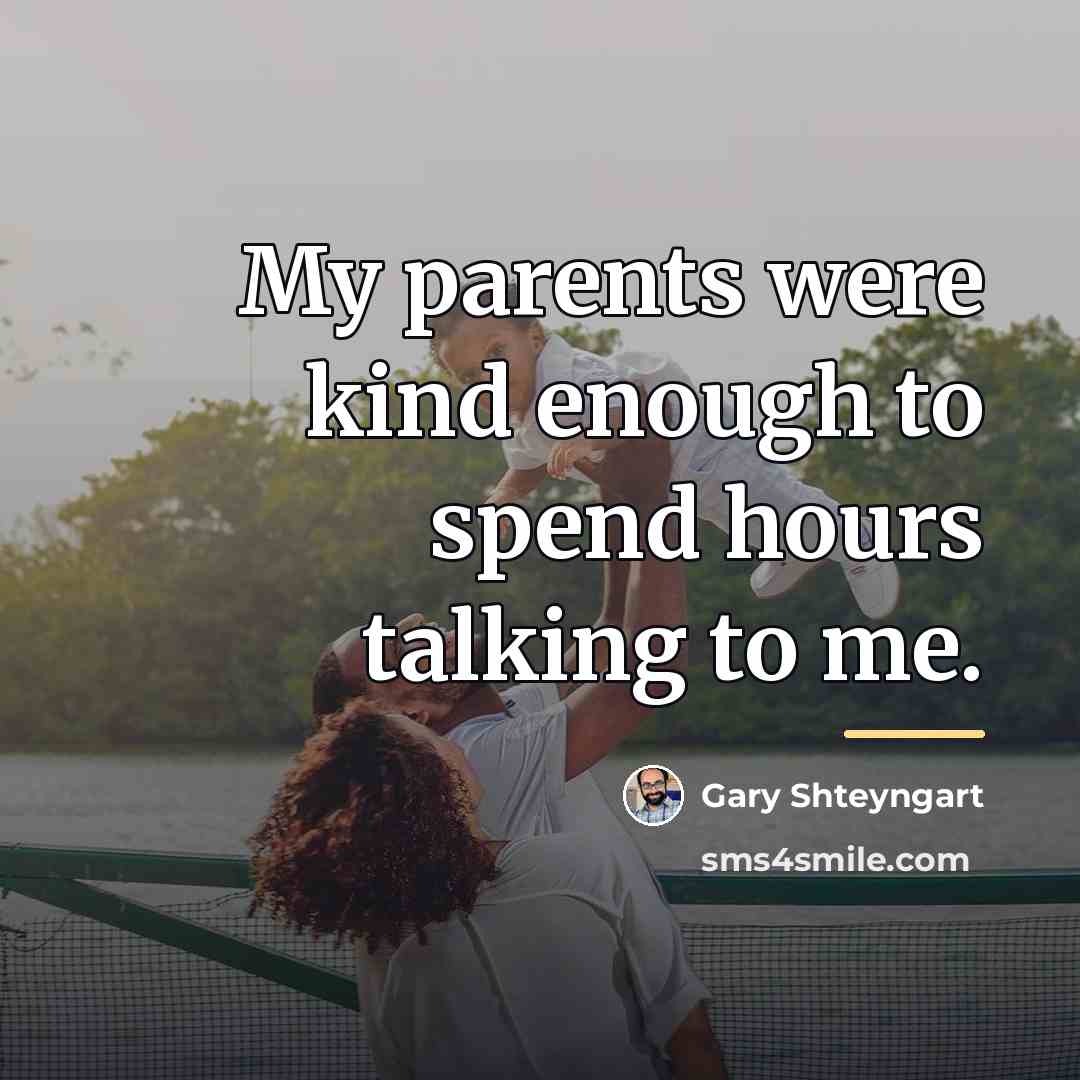 “My parents were kind enough to spend hours talking to…” quote by Gary Shteyngart