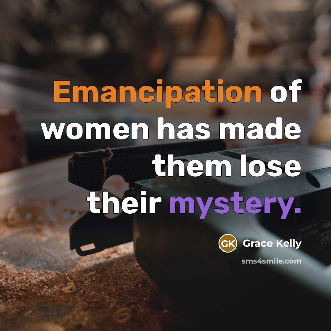 “Emancipation of women has made them lose their mystery.…” quote by Grace Kelly