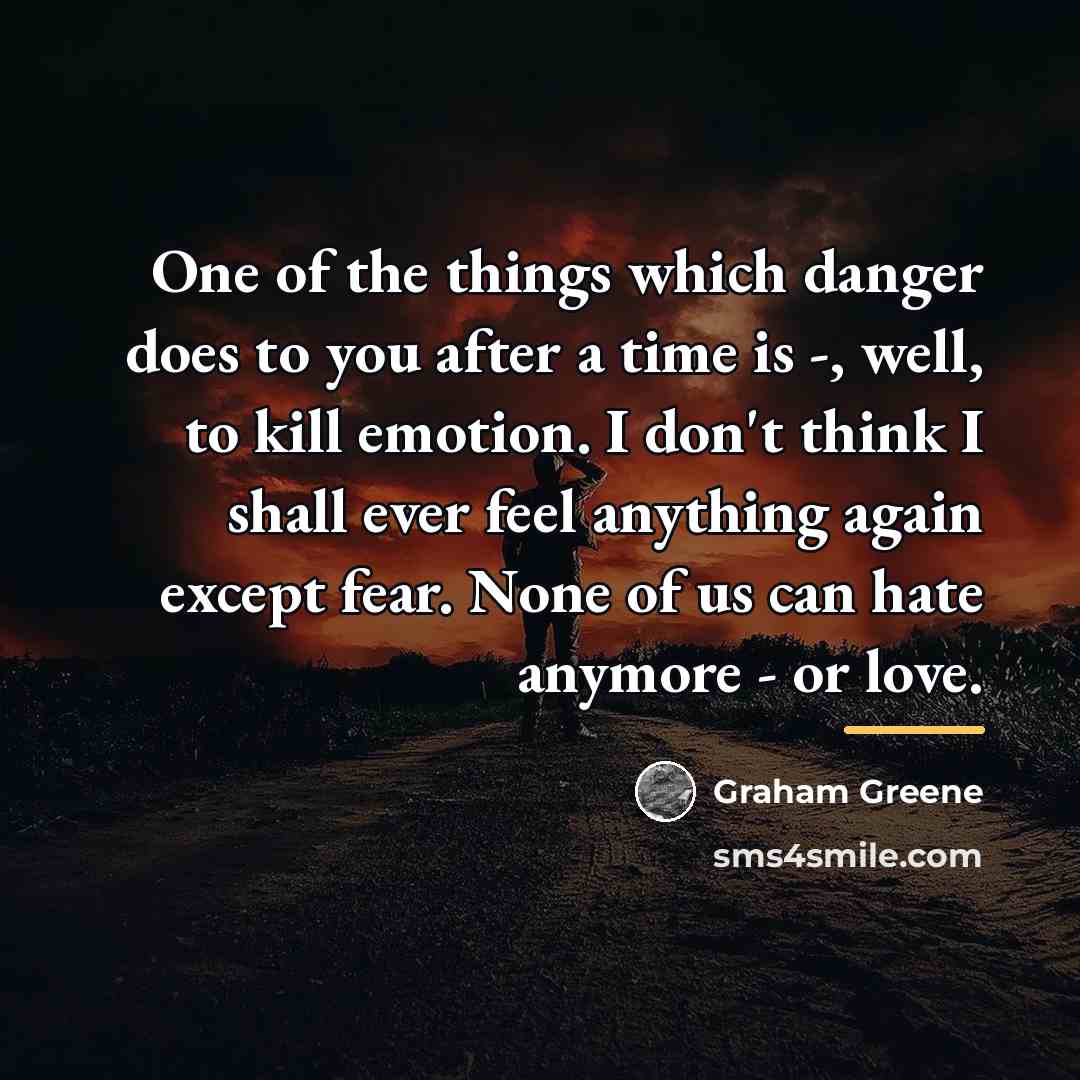 “One of the things which danger does to you after…” quote by Graham Greene