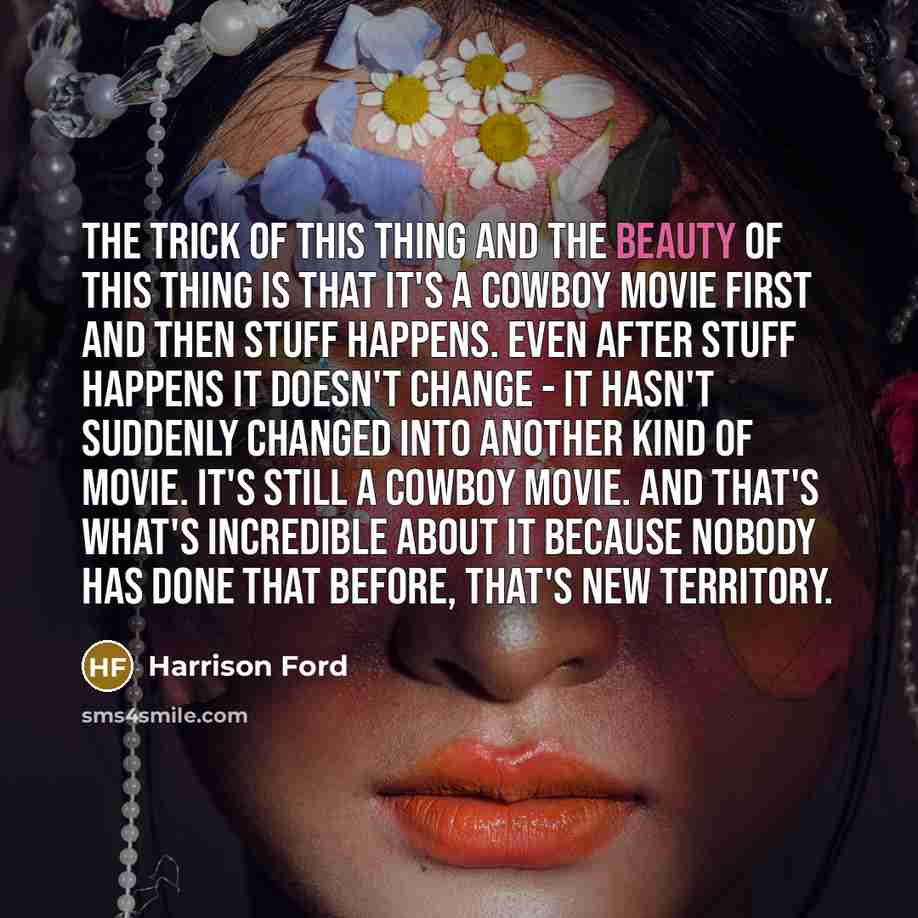 “The trick of this thing and the beauty of this…” quote by Harrison Ford