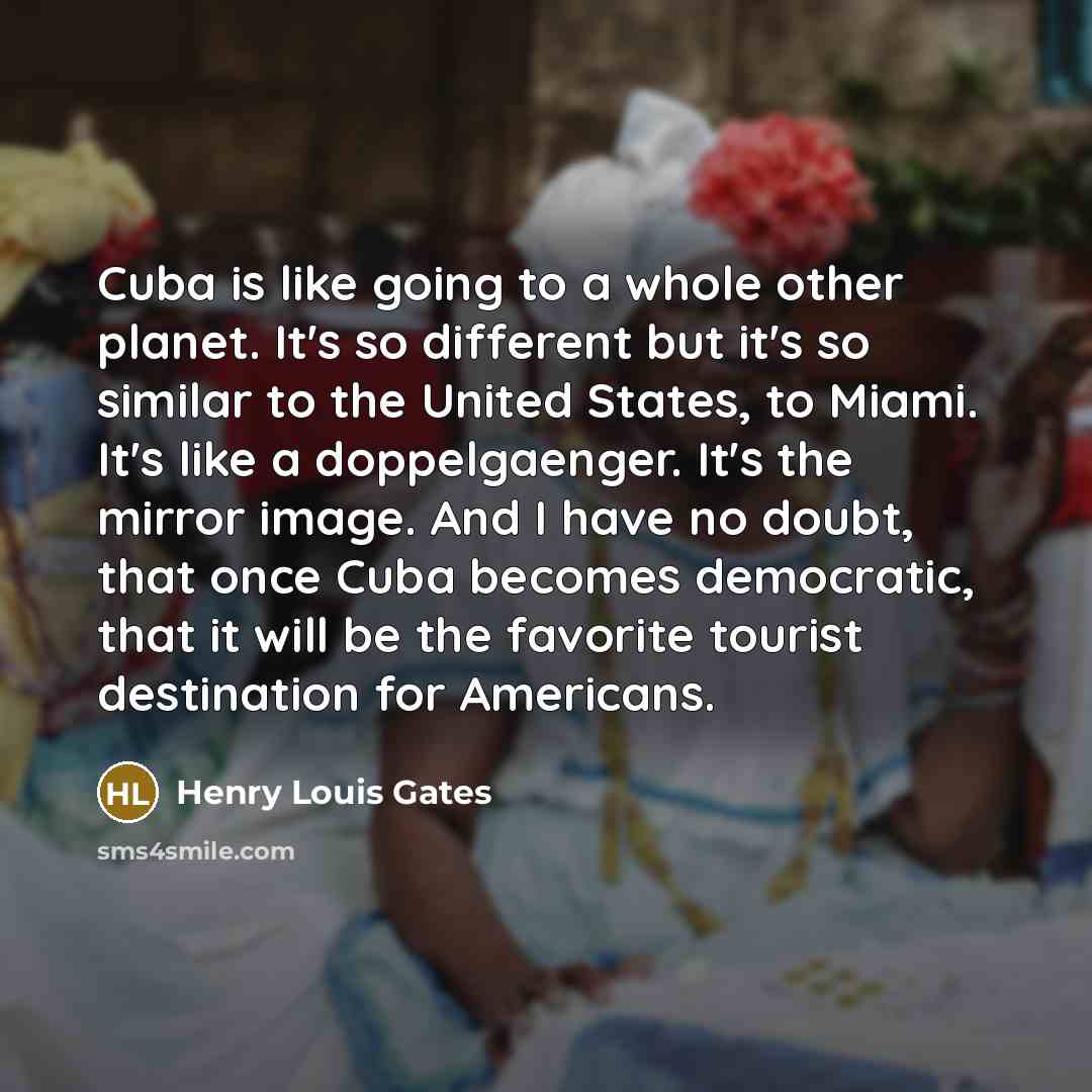 “Cuba is like going to a whole other planet. It's…” quote by Henry Louis Gates