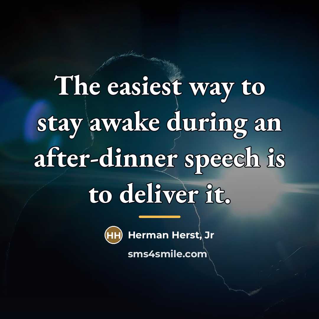 “The easiest way to stay awake during an after-dinner speech…” quote by Herman Herst Jr