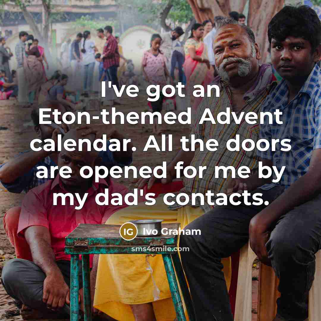 “I've got an Eton-themed Advent calendar. All the doors are…” quote by Ivo Graham