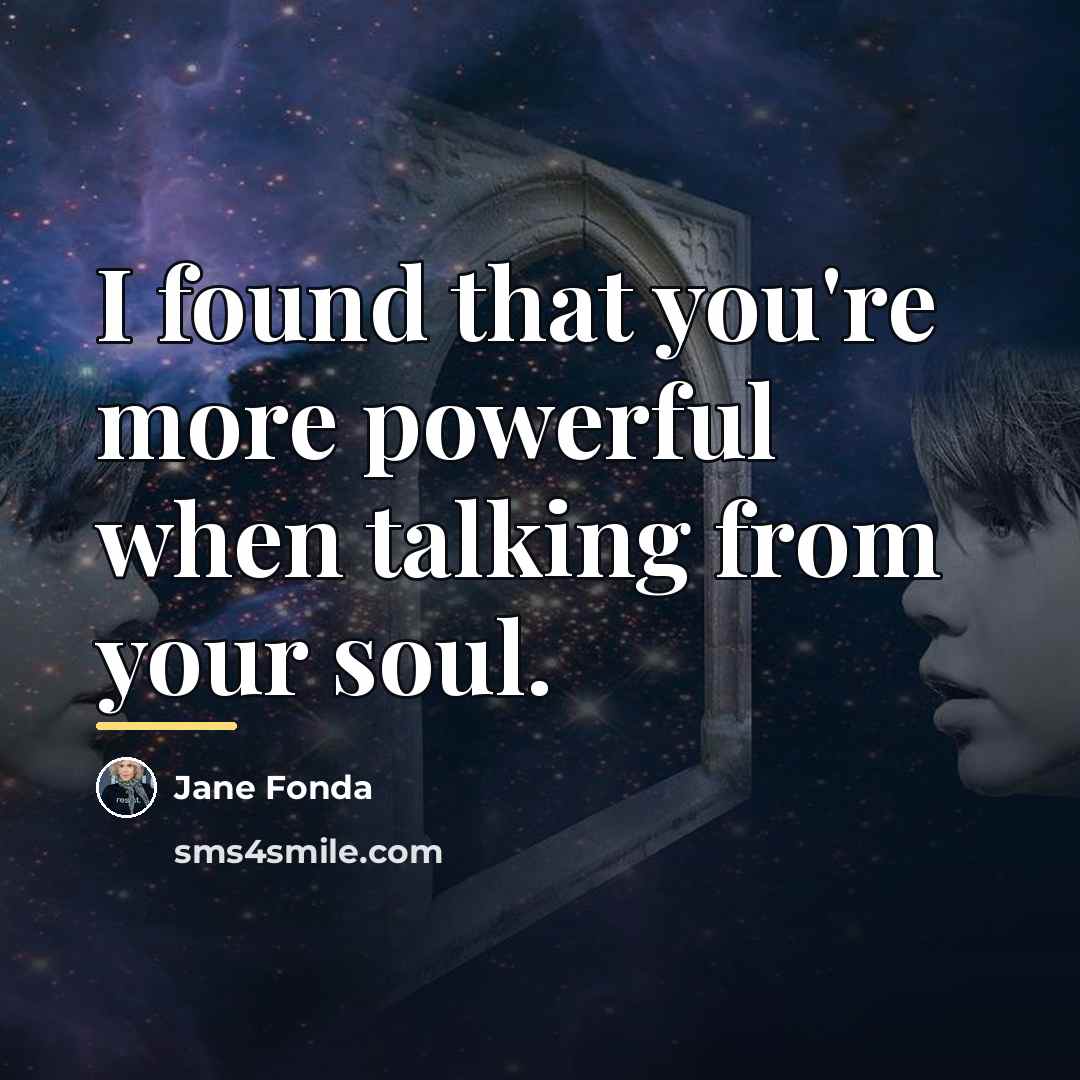 “I found that you're more powerful when talking from your…” quote by Jane Fonda