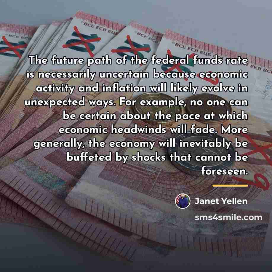 “The future path of the federal funds rate is necessarily…” quote by Janet Yellen