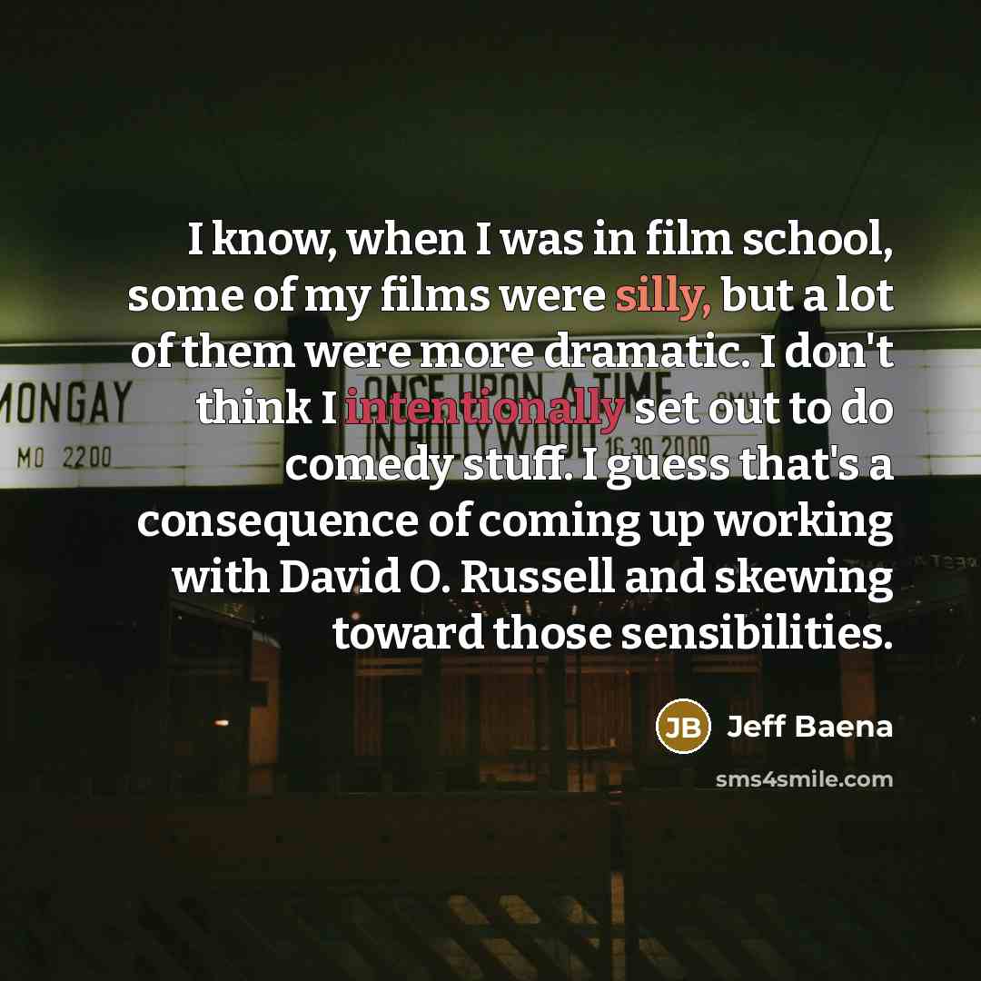 “I know, when I was in film school, some of…” quote by Jeff Baena