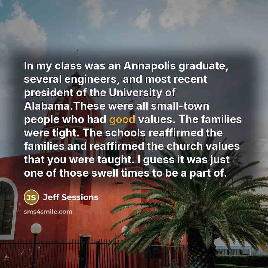 “In my class was an Annapolis graduate, several engineers, and…” quote by Jeff Sessions