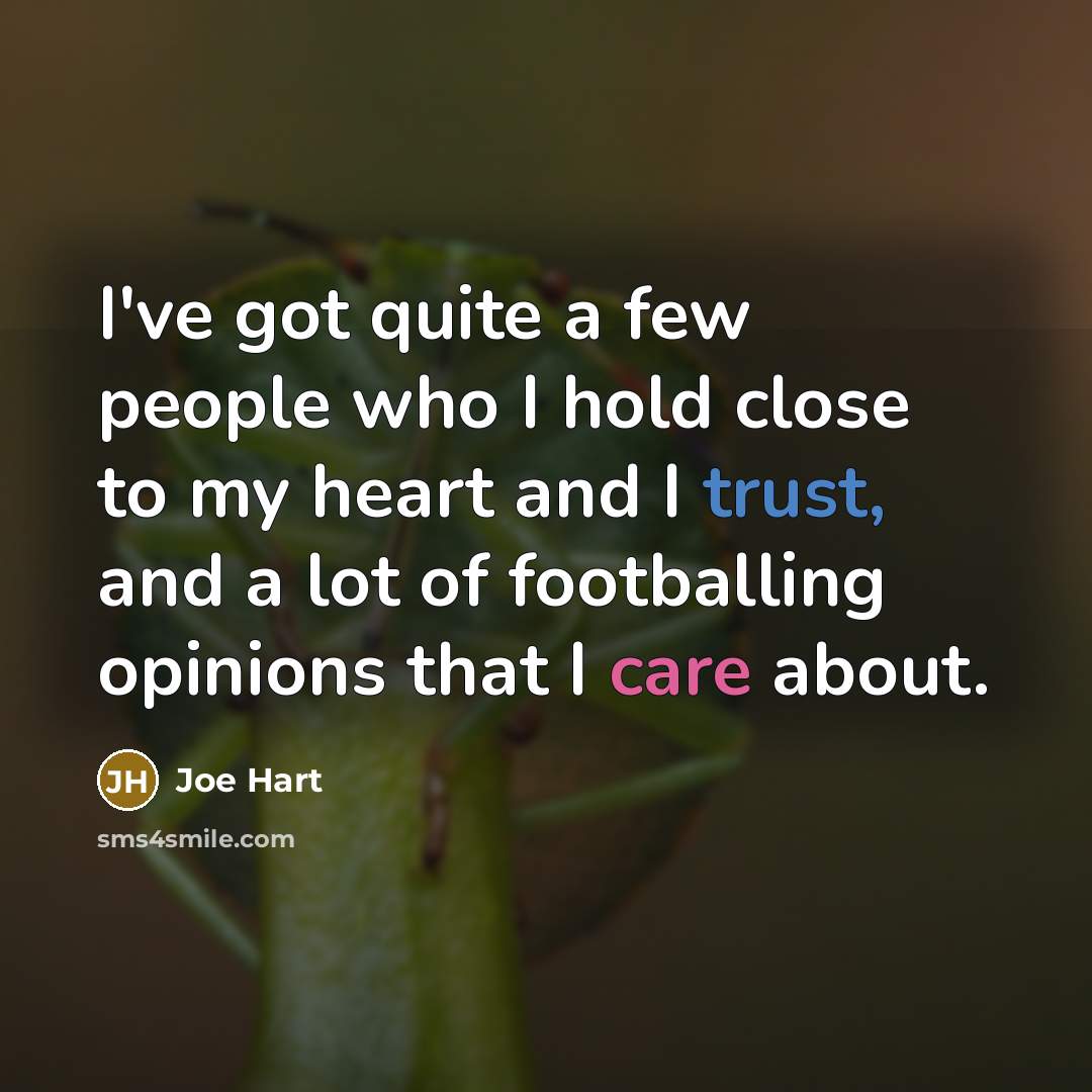 “I've got quite a few people who I hold close…” quote by Joe Hart