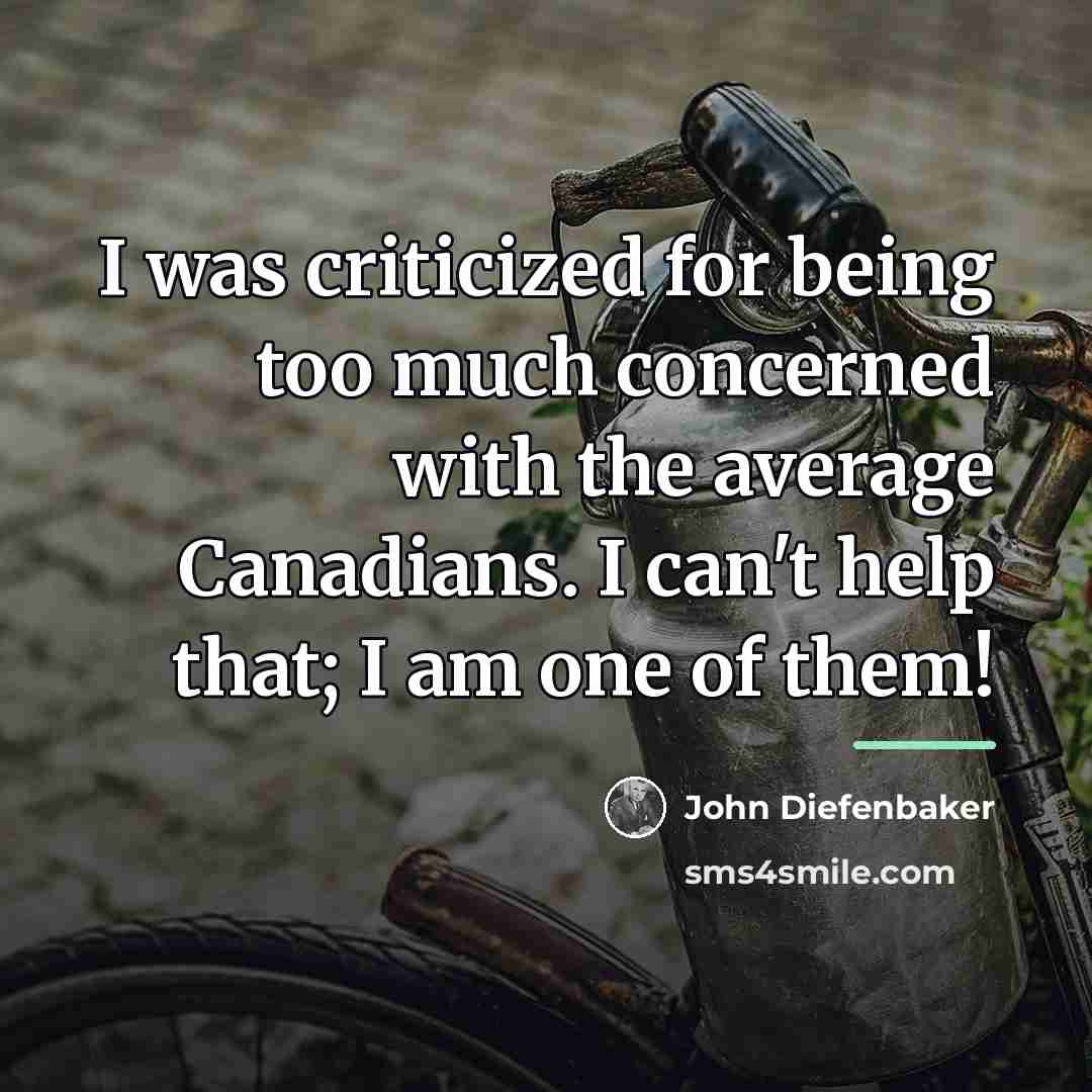 “I was criticized for being too much concerned with the…” quote by John Diefenbaker