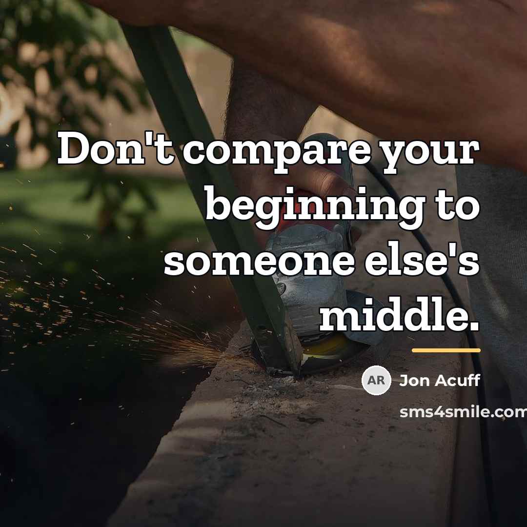 “Don't compare your beginning to someone else's middle.…” quote by Jon Acuff