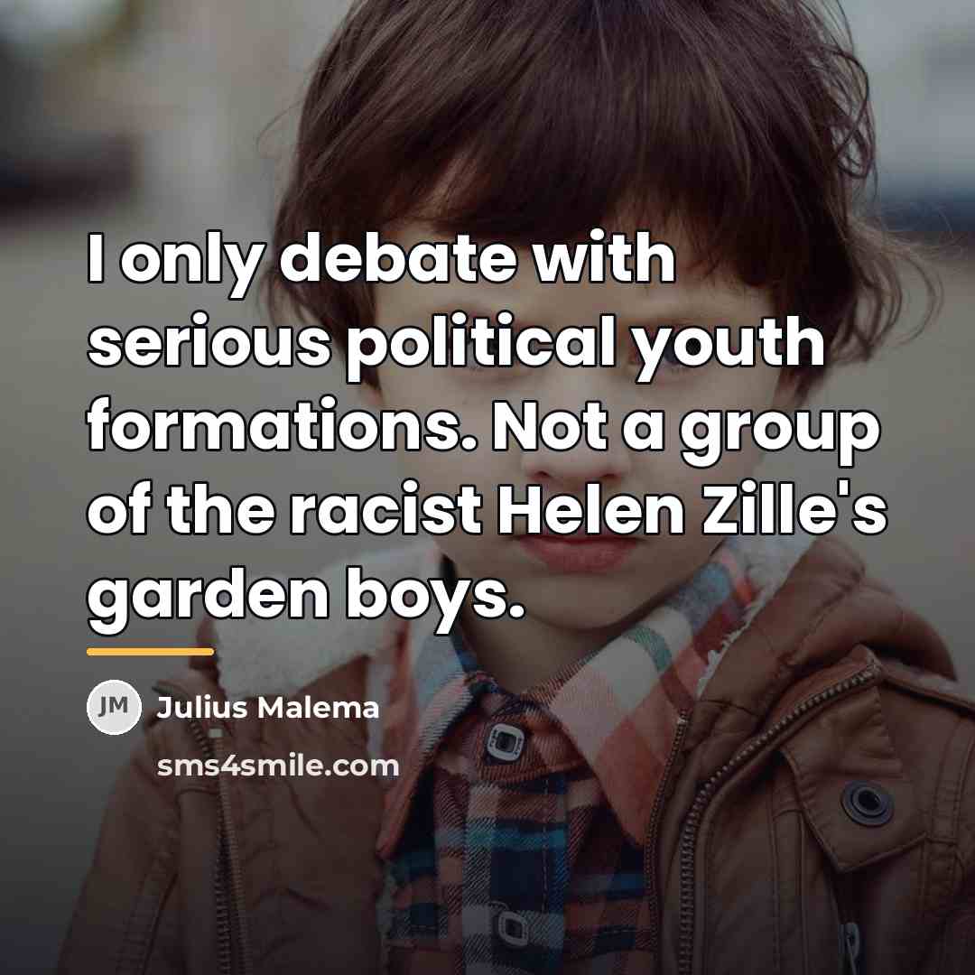 “I only debate with serious political youth formations. Not a…” quote by Julius Malema