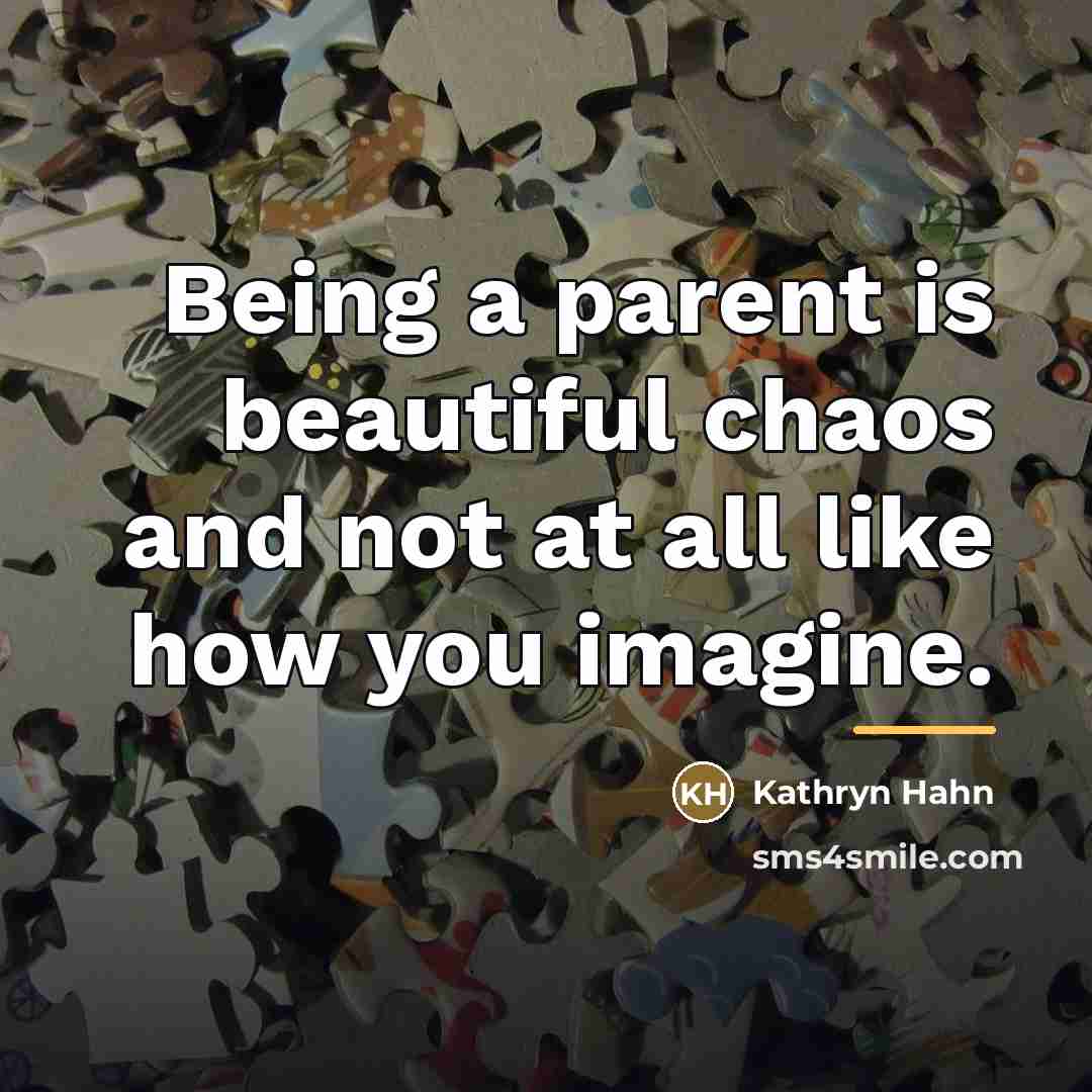 “Being a parent is beautiful chaos and not at all…” quote by Kathryn Hahn