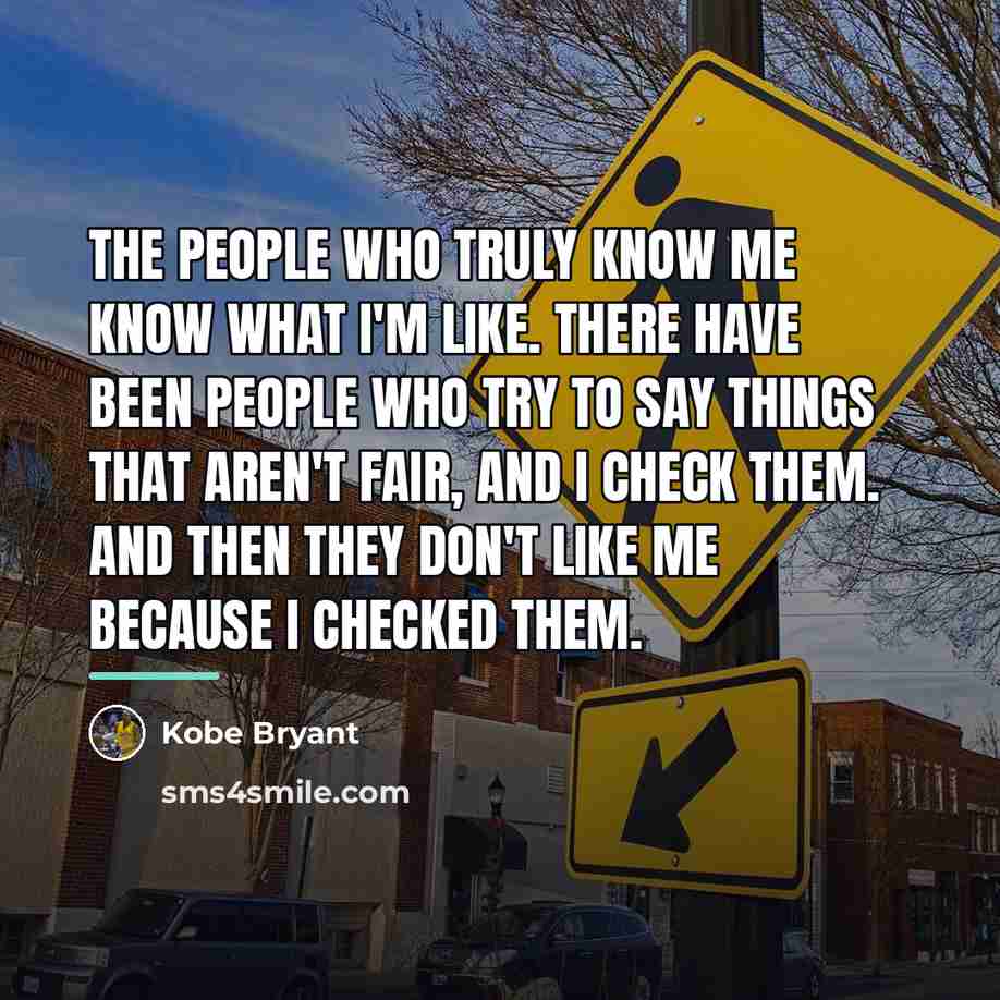“The people who truly know me know what I'm like.…” quote by Kobe Bryant