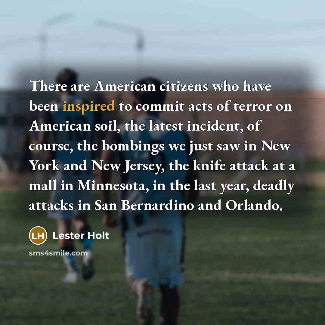 “There are American citizens who have been inspired to commit…” quote by Lester Holt