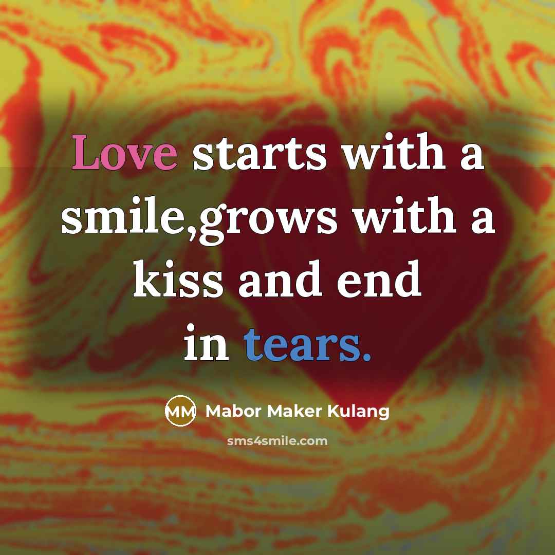 “Love starts with a smile,grows with a kiss and end…” quote by Mabor Maker Kulang