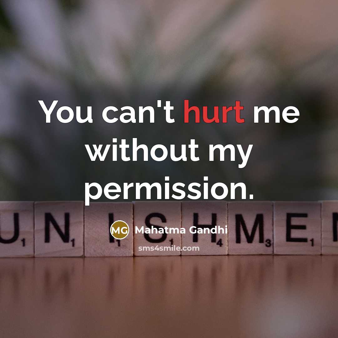“You can't hurt me without my permission.…” quote by Mahatma Gandhi