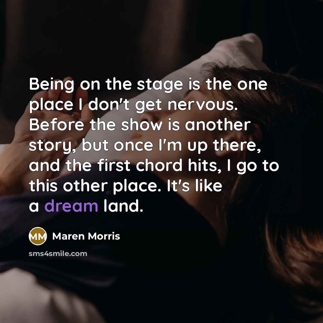 “Being on the stage is the one place I don't…” quote by Maren Morris