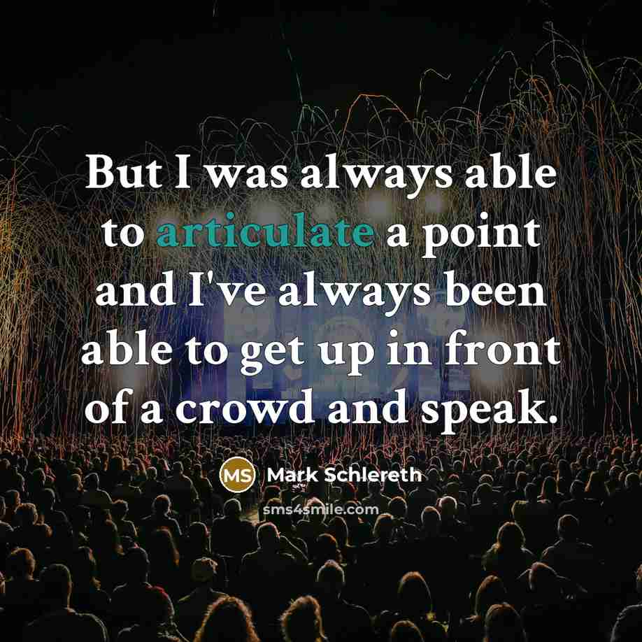 “But I was always able to articulate a point and…” quote by Mark Schlereth